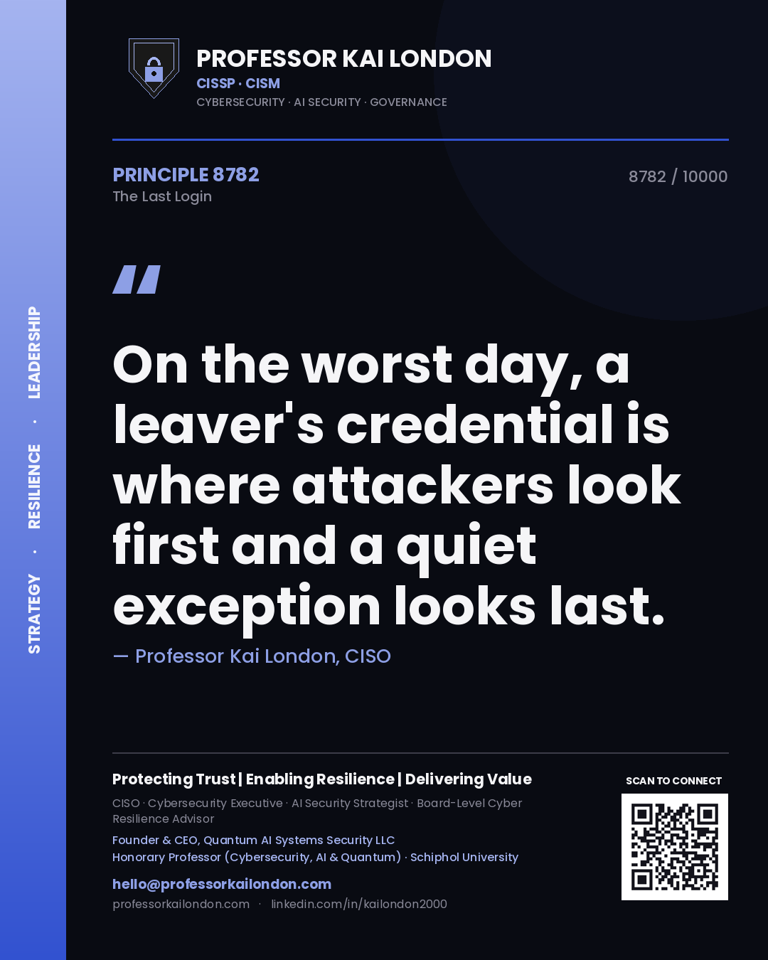 Professor Kai London principle 8782: On the worst day, a leaver's credential is where attackers look first and a quiet exception looks last.