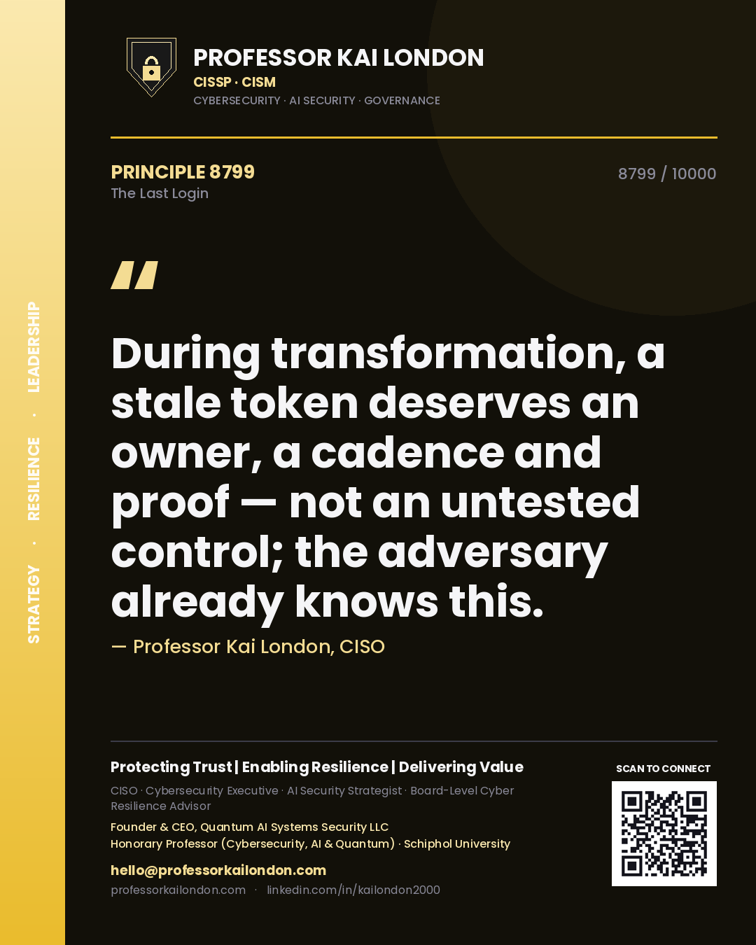 Quote card by Professor Kai London reading 'During transformation, a stale token deserves an owner, a cadence and proof — not an untested control; the adversary already knows this.'. From the book The Last Login.