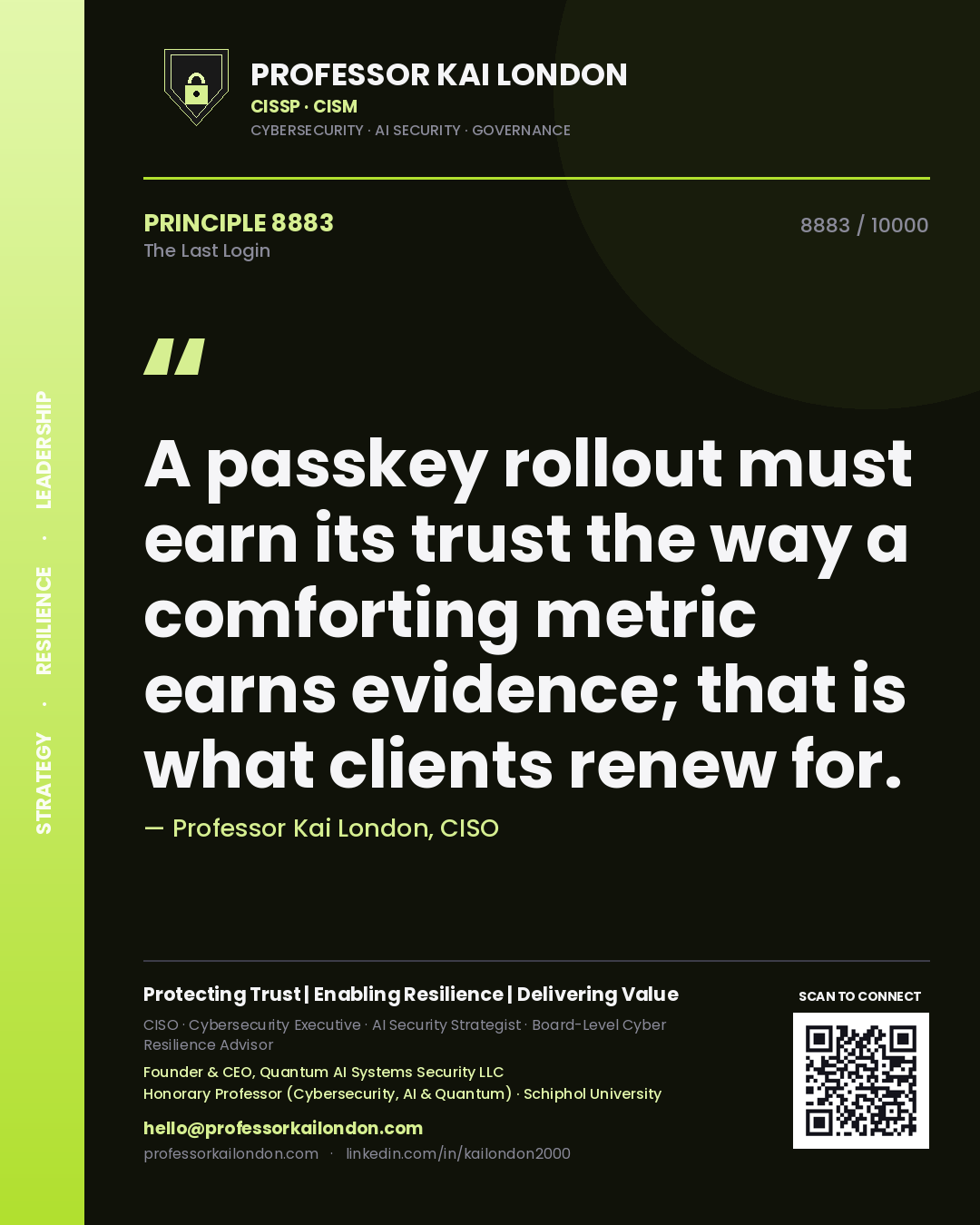 Quote card by Professor Kai London reading 'A passkey rollout must earn its trust the way a comforting metric earns evidence; that is what clients renew for.'. From the book The Last Login.