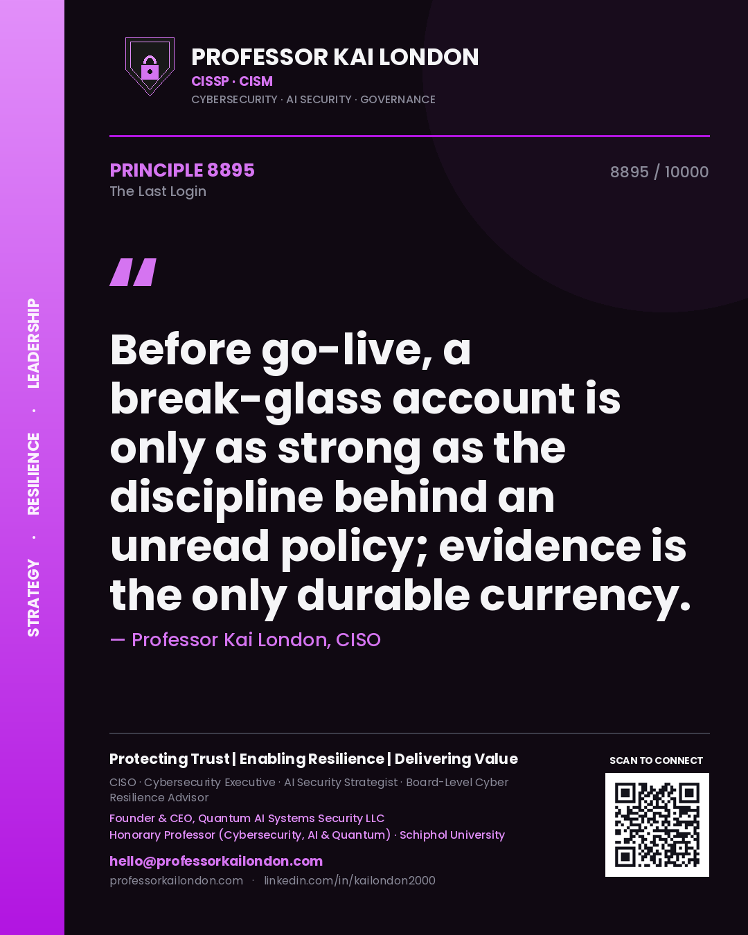 Quote card by Professor Kai London reading 'Before go-live, a break-glass account is only as strong as the discipline behind an unread policy; evidence is the only durable currency.'. From the book The Last Login.