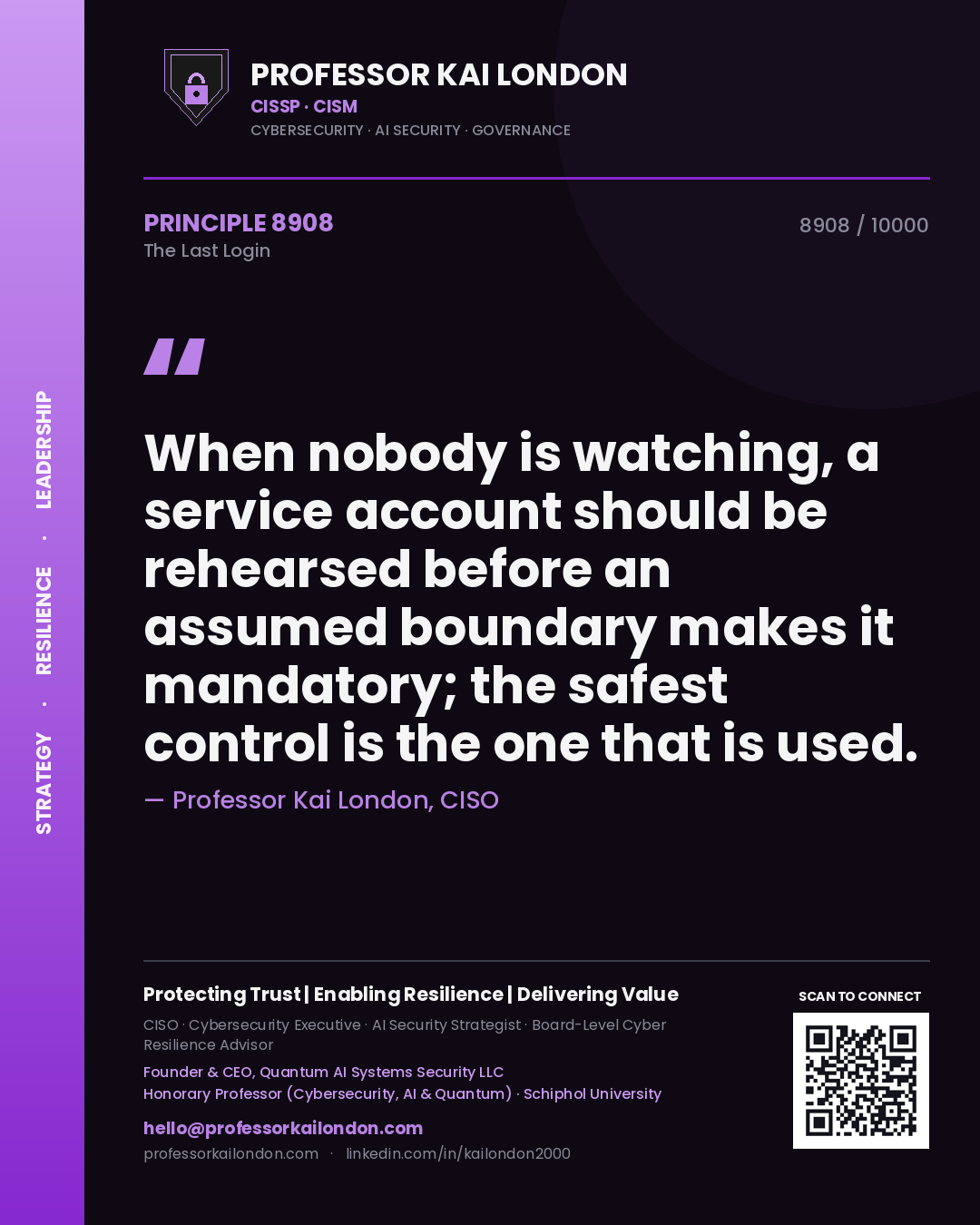 Quote card by Professor Kai London reading 'When nobody is watching, a service account should be rehearsed before an assumed boundary makes it mandatory; the safest control is the one that is used.'. From the book The Last Login.