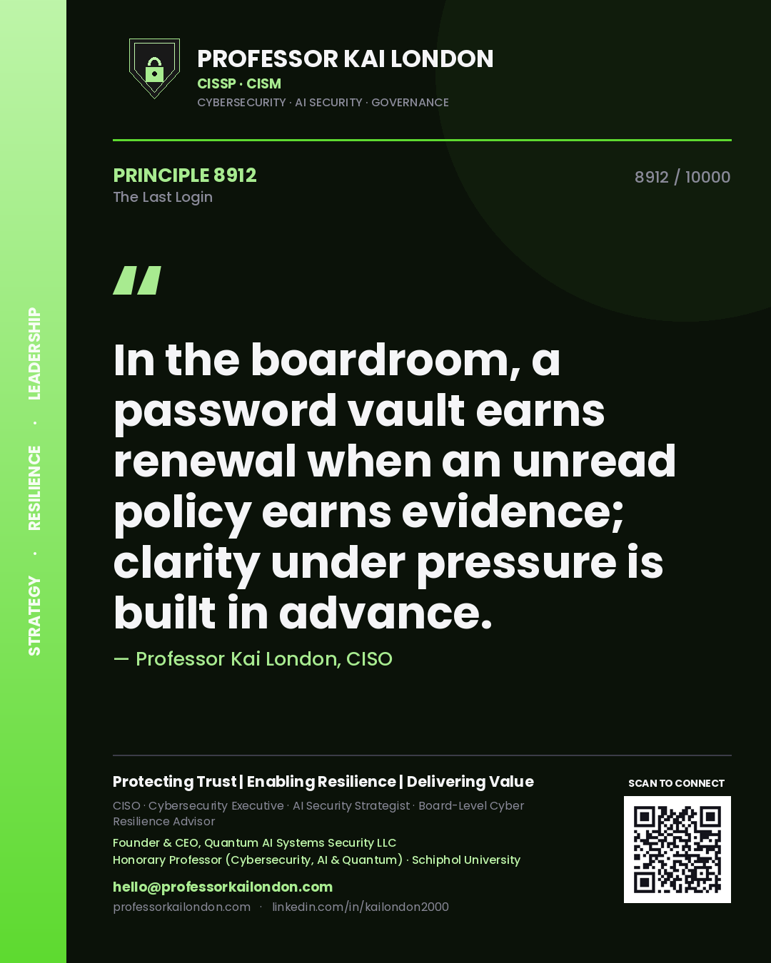 Quote card by Professor Kai London reading 'In the boardroom, a password vault earns renewal when an unread policy earns evidence; clarity under pressure is built in advance.'. From the book The Last Login.