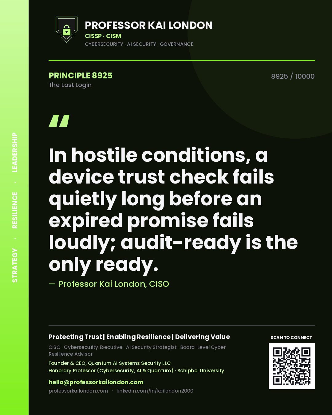 Quote card by Professor Kai London reading 'In hostile conditions, a device trust check fails quietly long before an expired promise fails loudly; audit-ready is the only ready.'. From the book The Last Login.