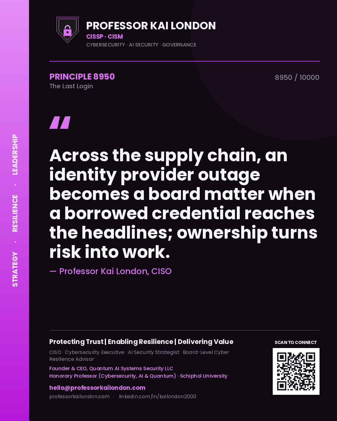 Quote card by Professor Kai London reading 'Across the supply chain, an identity provider outage becomes a board matter when a borrowed credential reaches the headlines; ownership turns risk into work.'. From the book The Last Login.