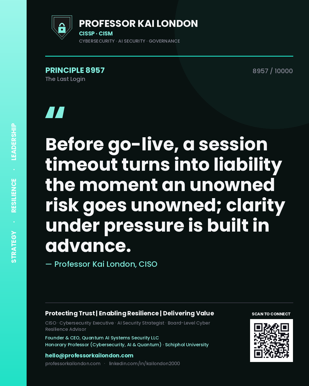 Professor Kai London principle 8957: Before go-live, a session timeout turns into liability the moment an unowned risk goes unowned; clarity under pressure is built in advance.