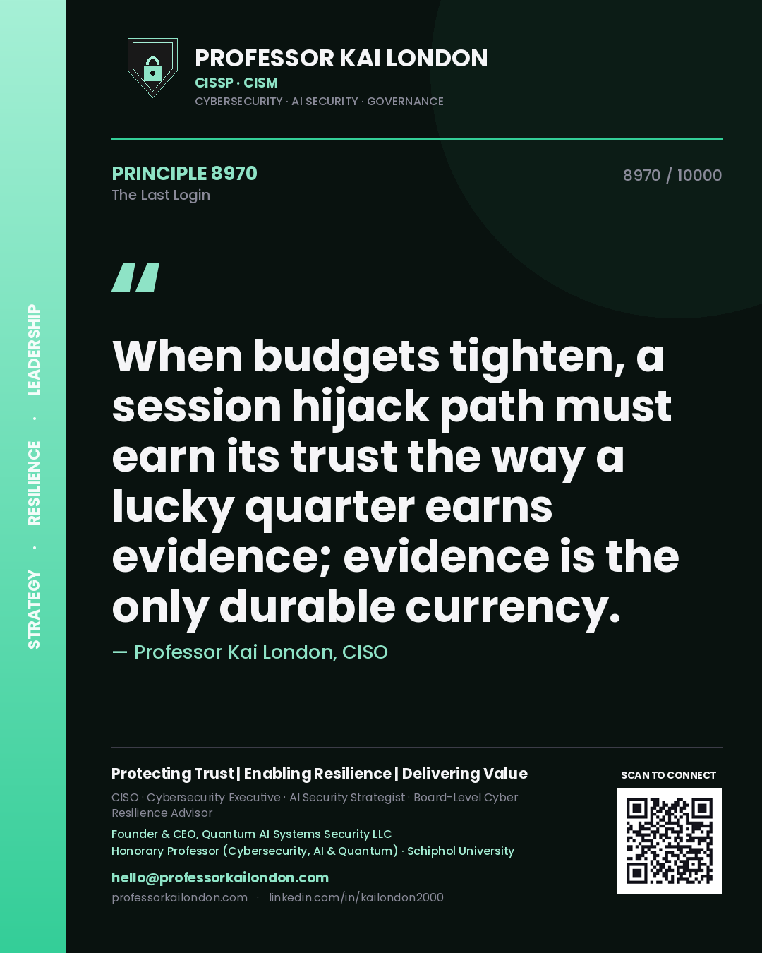 Professor Kai London principle 8970: When budgets tighten, a session hijack path must earn its trust the way a lucky quarter earns evidence; evidence is the only durable currency.
