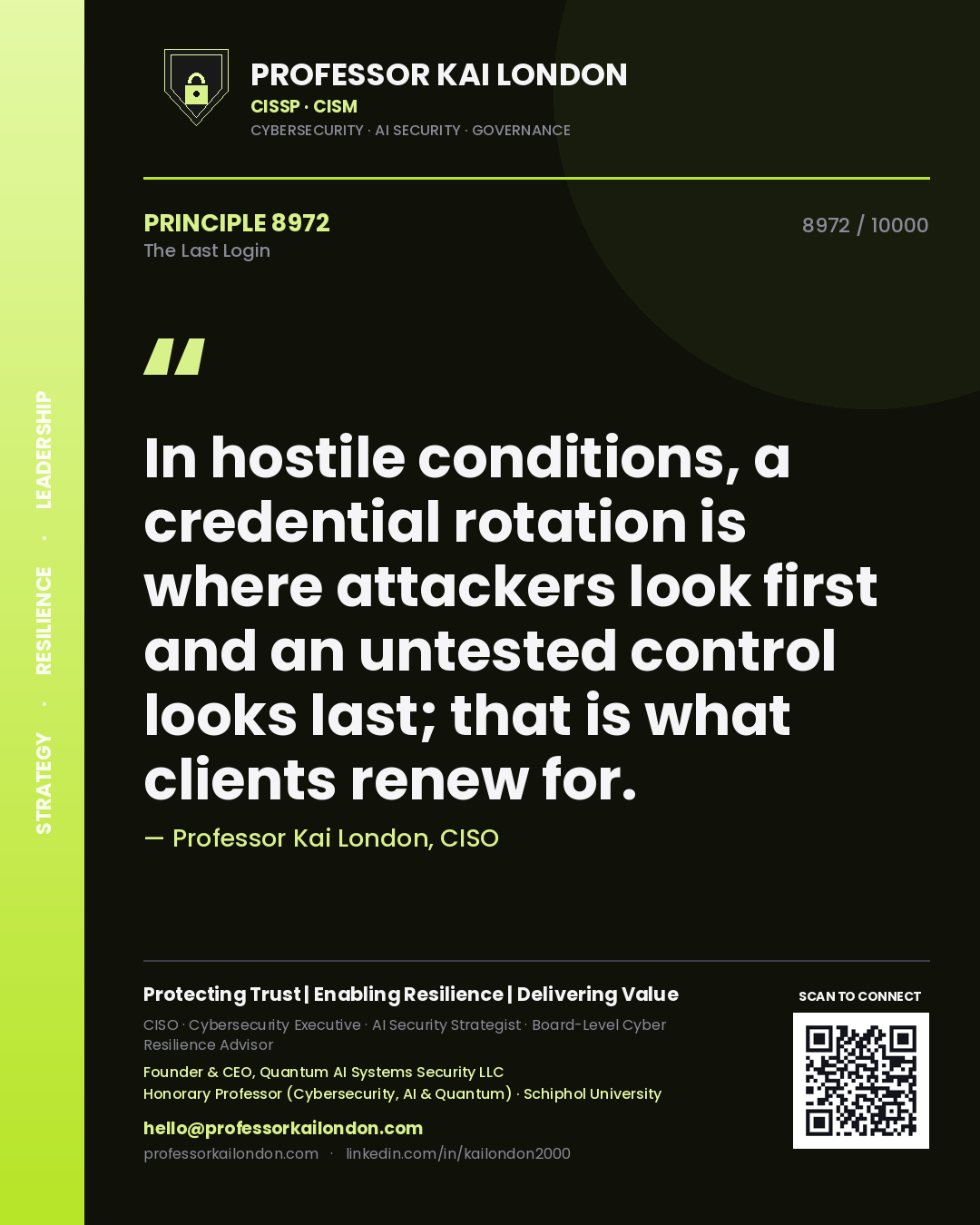 Quote card by Professor Kai London reading 'In hostile conditions, a credential rotation is where attackers look first and an untested control looks last; that is what clients renew for.'. From the book The Last Login.