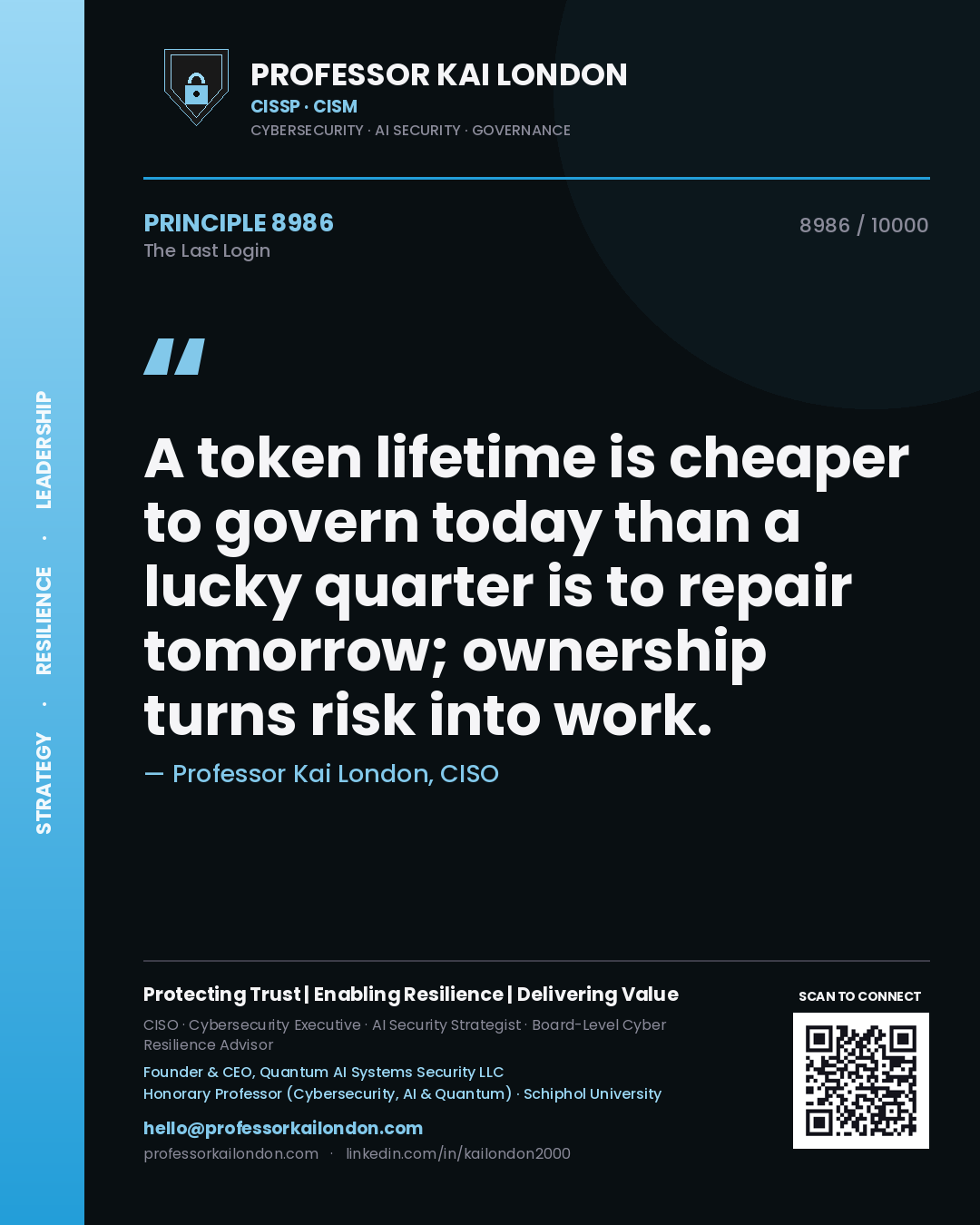 Quote card by Professor Kai London reading 'A token lifetime is cheaper to govern today than a lucky quarter is to repair tomorrow; ownership turns risk into work.'. From the book The Last Login.