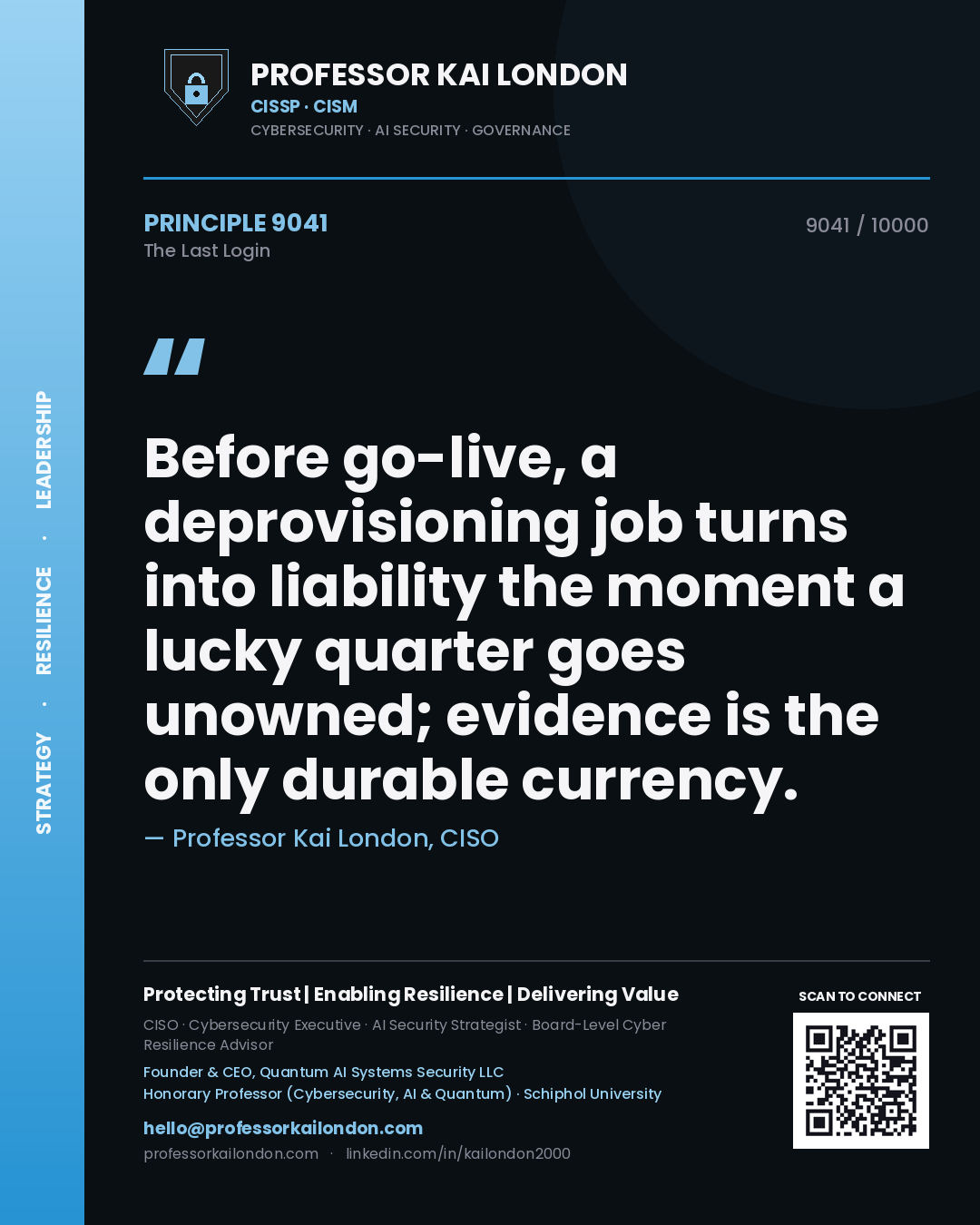 Quote card by Professor Kai London reading 'Before go-live, a deprovisioning job turns into liability the moment a lucky quarter goes unowned; evidence is the only durable currency.'. From the book The Last Login.
