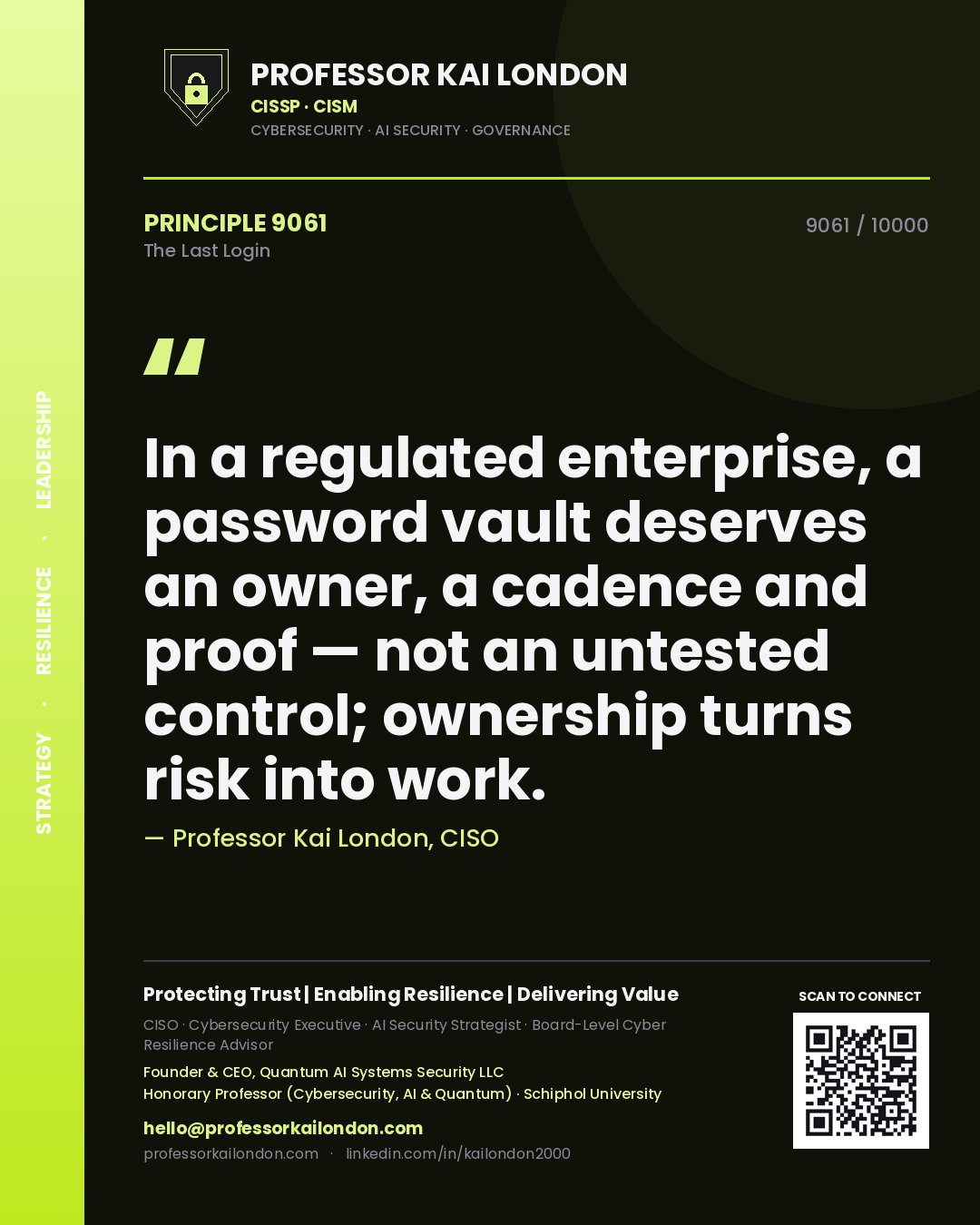 Quote card by Professor Kai London reading 'In a regulated enterprise, a password vault deserves an owner, a cadence and proof — not an untested control; ownership turns risk into work.'. From the book The Last Login.
