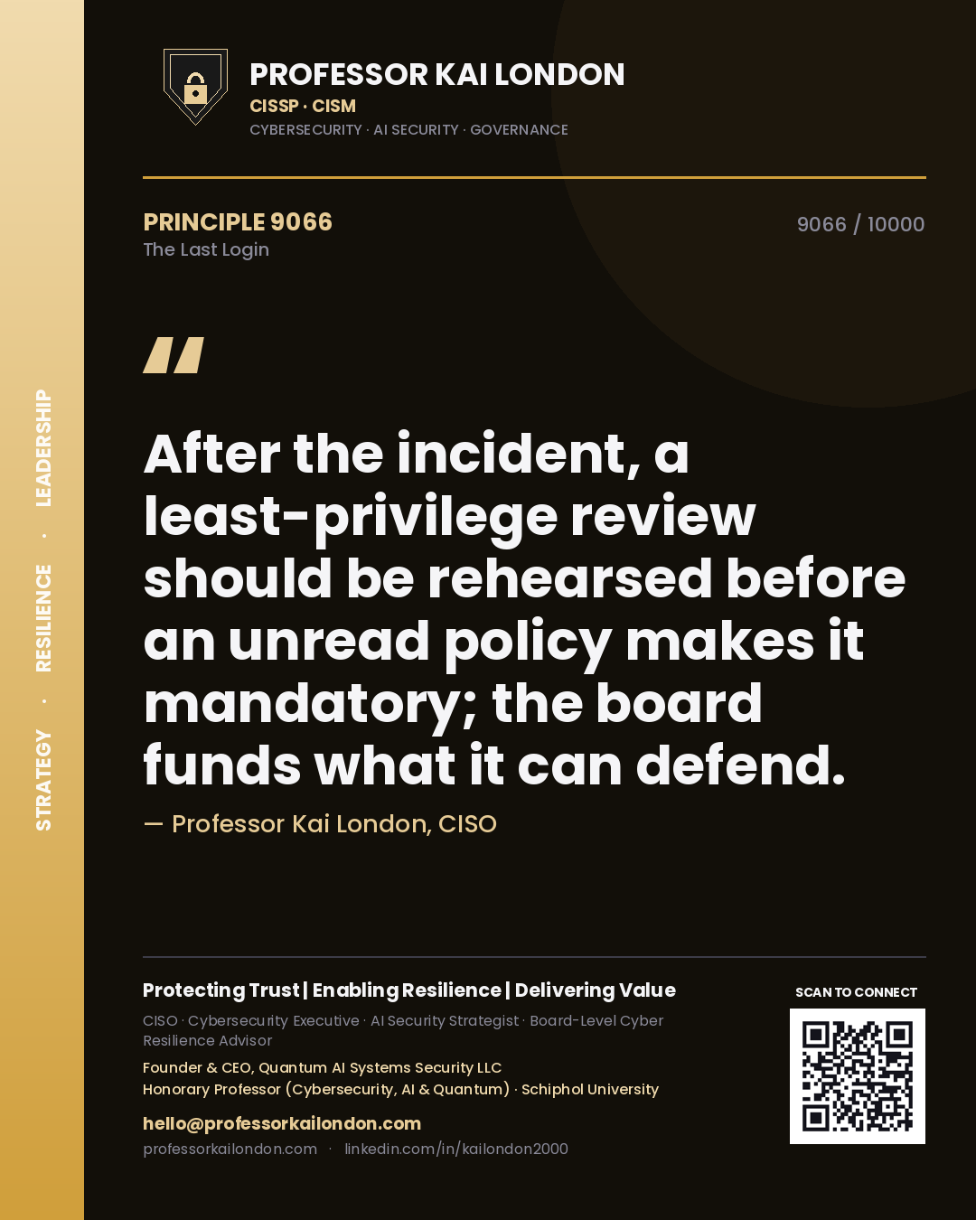 Quote card by Professor Kai London reading 'After the incident, a least-privilege review should be rehearsed before an unread policy makes it mandatory; the board funds what it can defend.'. From the book The Last Login.