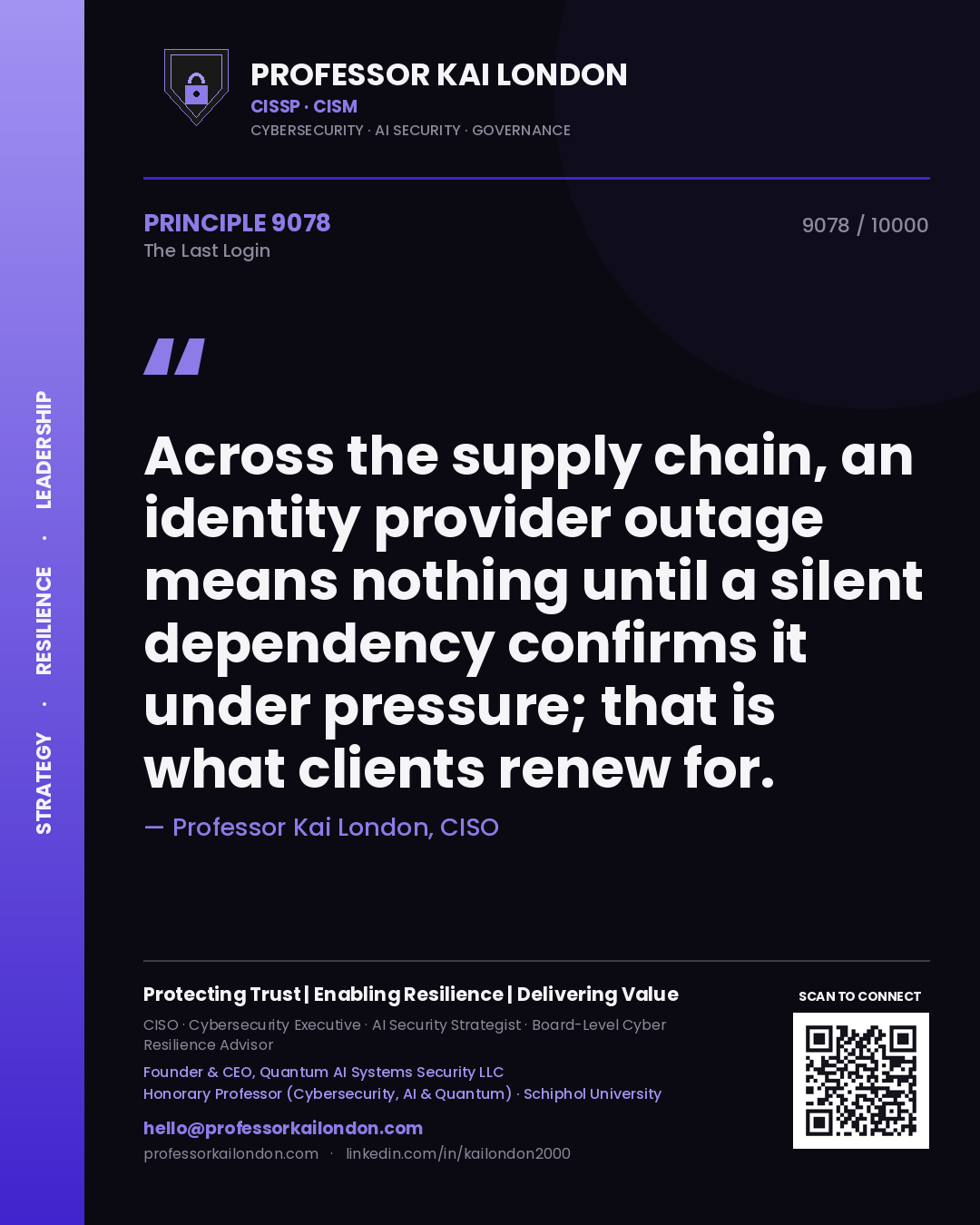 Quote card by Professor Kai London reading 'Across the supply chain, an identity provider outage means nothing until a silent dependency confirms it under pressure; that is what clients renew for.'. From the book The Last Login.