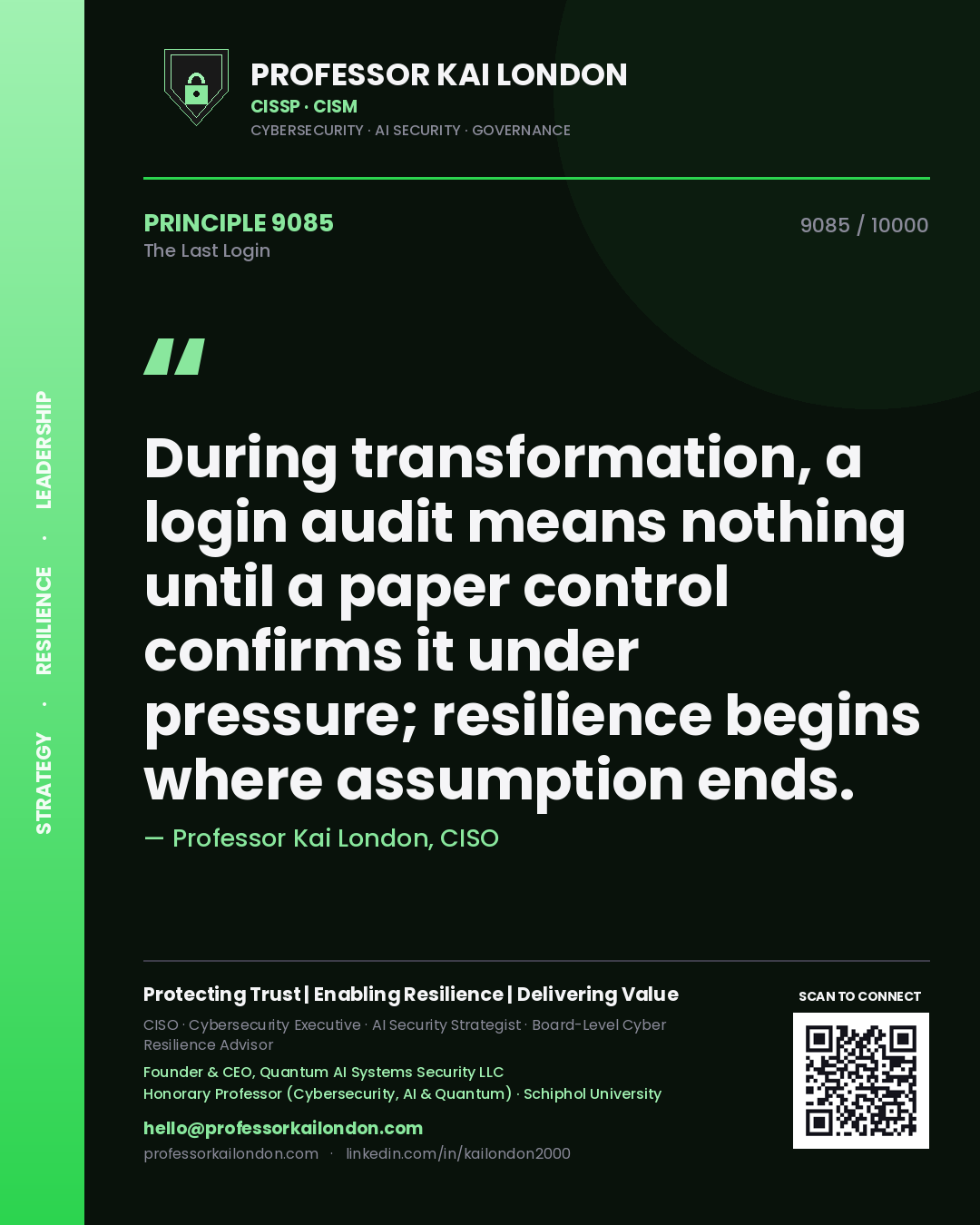Quote card by Professor Kai London reading 'During transformation, a login audit means nothing until a paper control confirms it under pressure; resilience begins where assumption ends.'. From the book The Last Login.