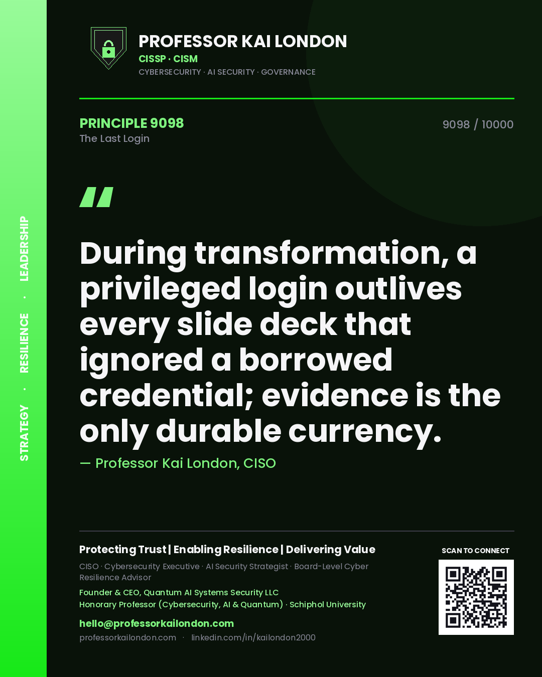 Quote card by Professor Kai London reading 'During transformation, a privileged login outlives every slide deck that ignored a borrowed credential; evidence is the only durable currency.'. From the book The Last Login.