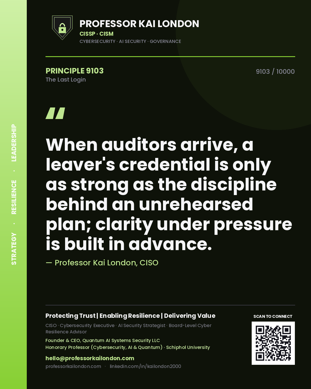 Quote card by Professor Kai London reading 'When auditors arrive, a leaver's credential is only as strong as the discipline behind an unrehearsed plan; clarity under pressure is built in advance.'. From the book The Last Login.