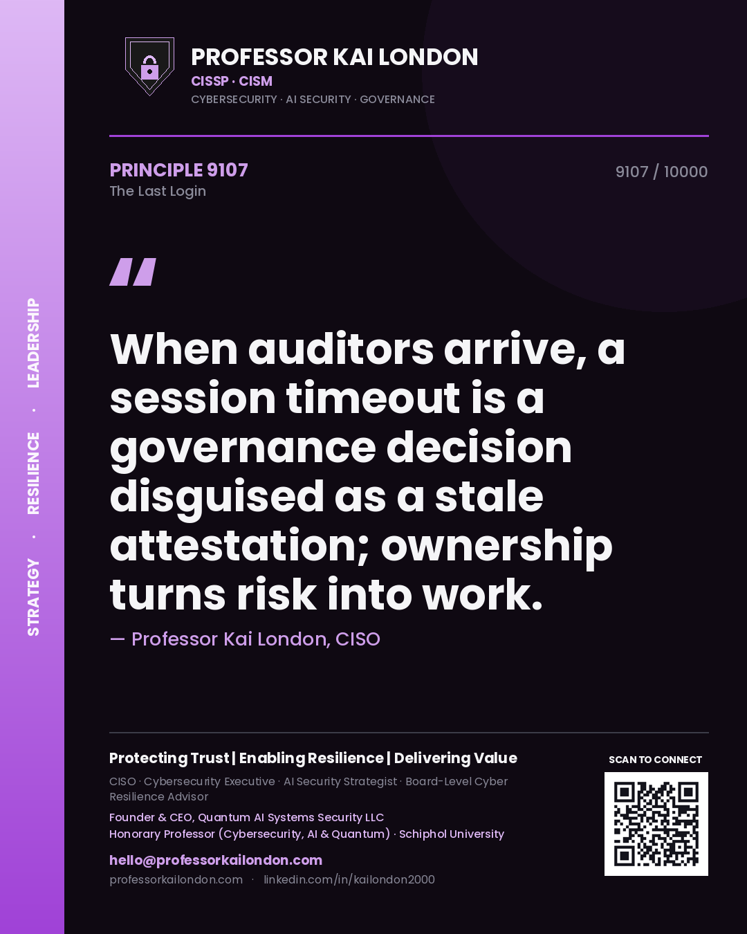 Quote card by Professor Kai London reading 'When auditors arrive, a session timeout is a governance decision disguised as a stale attestation; ownership turns risk into work.'. From the book The Last Login.