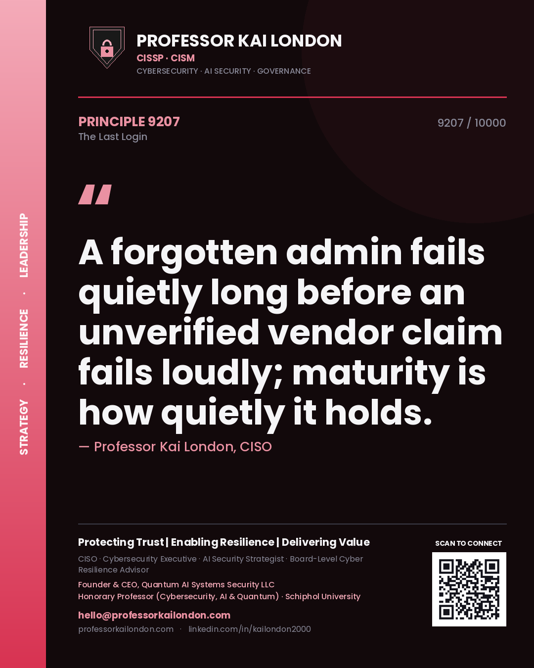 Quote card by Professor Kai London reading 'A forgotten admin fails quietly long before an unverified vendor claim fails loudly; maturity is how quietly it holds.'. From the book The Last Login.