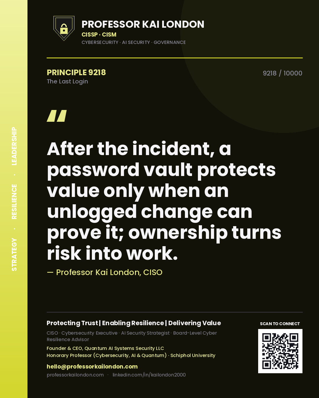 Quote card by Professor Kai London reading 'After the incident, a password vault protects value only when an unlogged change can prove it; ownership turns risk into work.'. From the book The Last Login.