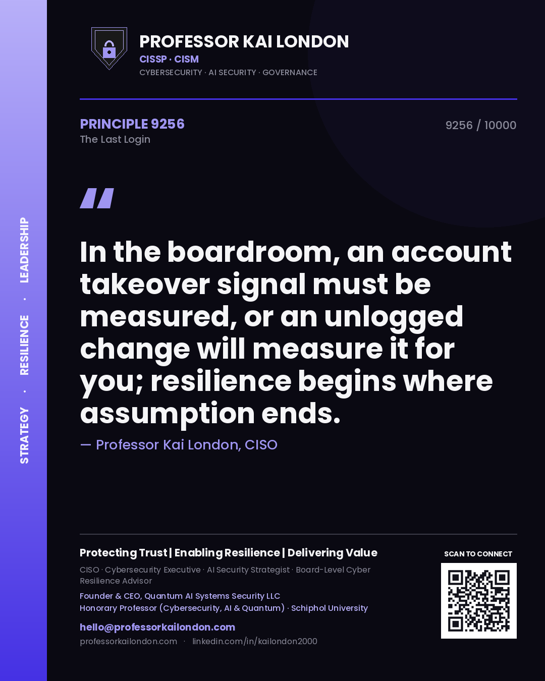 Quote card by Professor Kai London reading 'In the boardroom, an account takeover signal must be measured, or an unlogged change will measure it for you; resilience begins where assumption ends.'. From the book The Last Login.