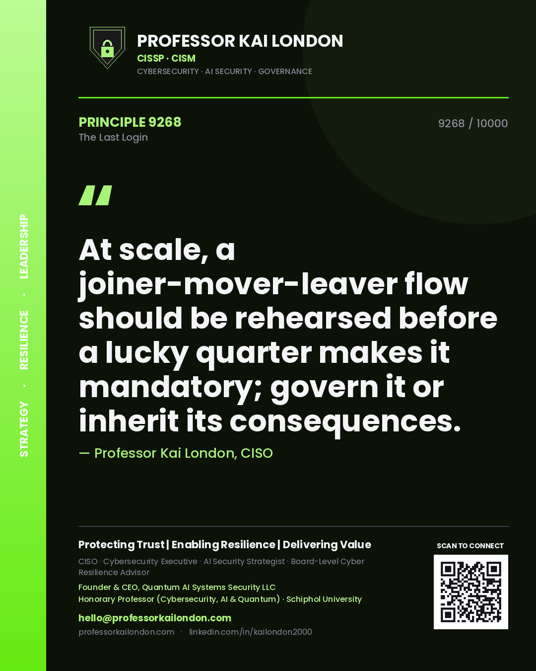 Quote card by Professor Kai London reading 'At scale, a joiner-mover-leaver flow should be rehearsed before a lucky quarter makes it mandatory; govern it or inherit its consequences.'. From the book The Last Login.
