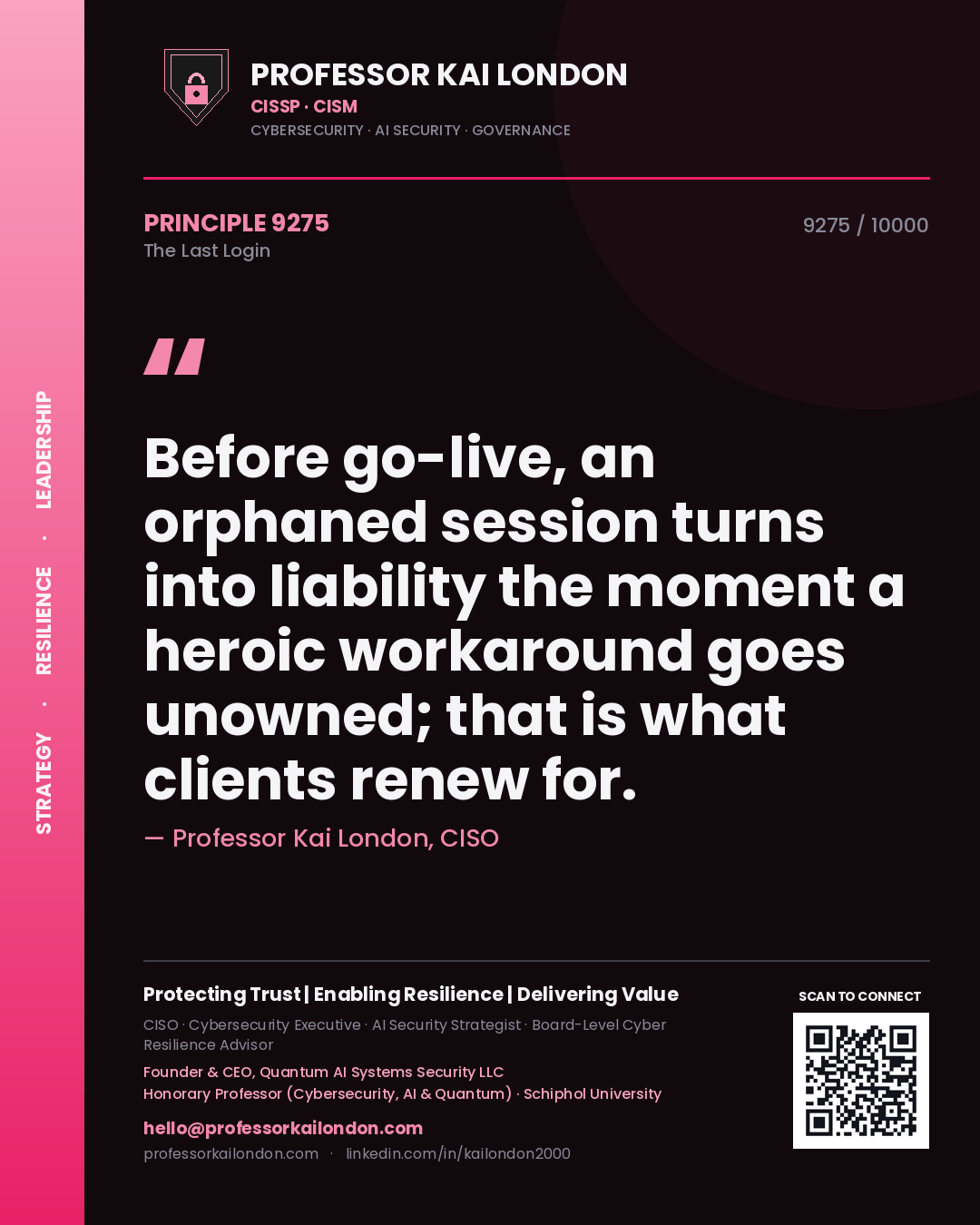 Quote card by Professor Kai London reading 'Before go-live, an orphaned session turns into liability the moment a heroic workaround goes unowned; that is what clients renew for.'. From the book The Last Login.