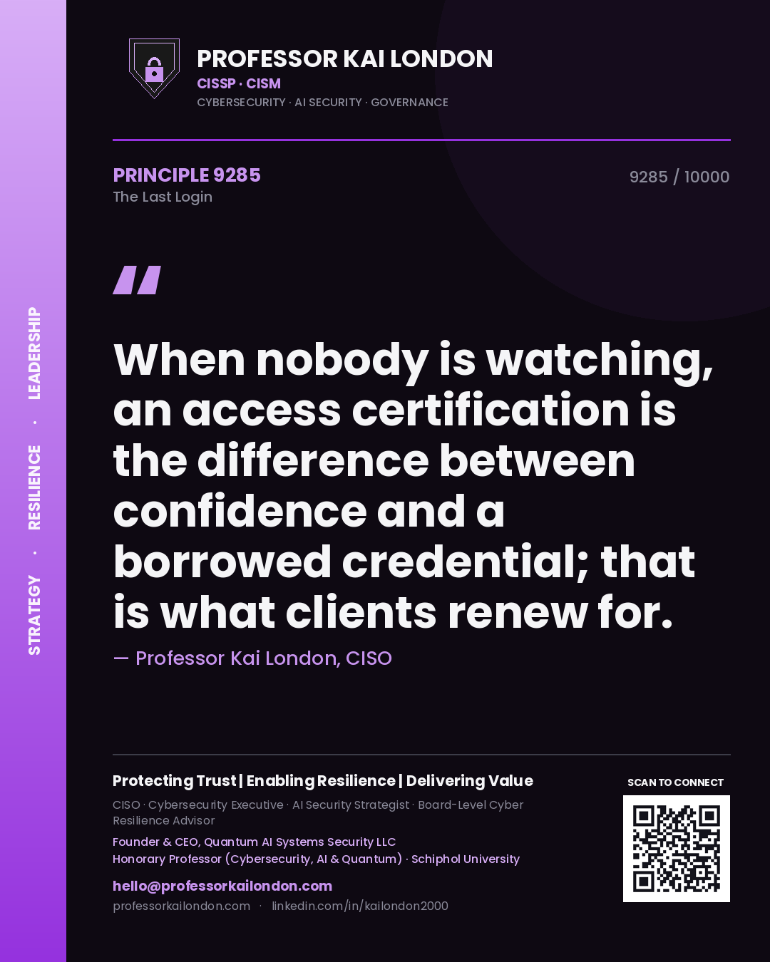 Quote card by Professor Kai London reading 'When nobody is watching, an access certification is the difference between confidence and a borrowed credential; that is what clients renew for.'. From the book The Last Login.