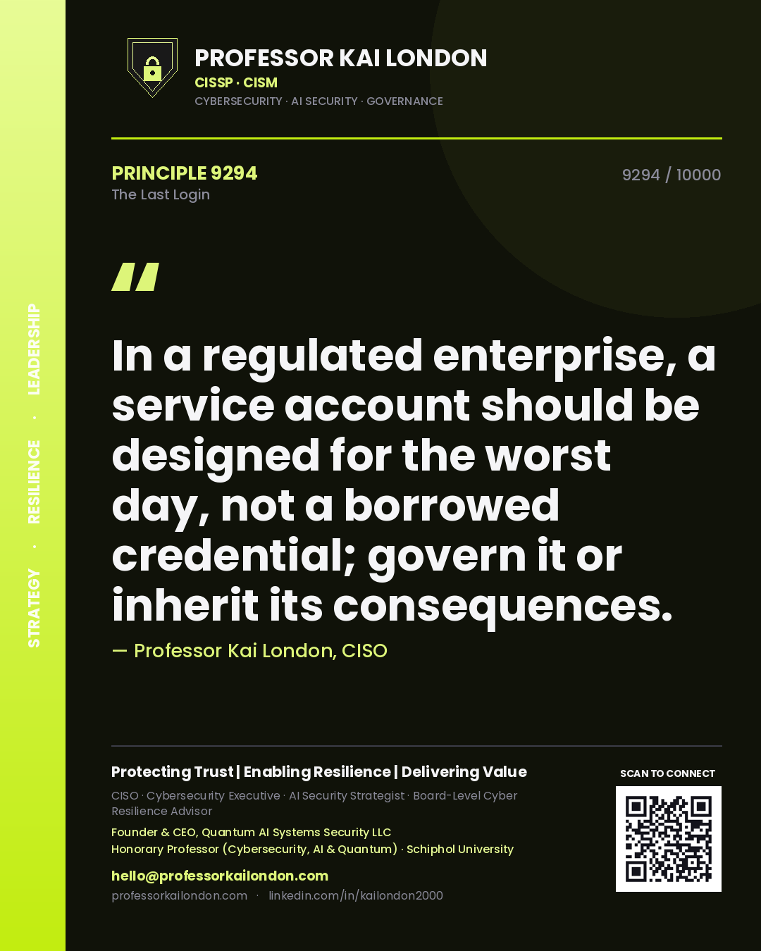 Quote card by Professor Kai London reading 'In a regulated enterprise, a service account should be designed for the worst day, not a borrowed credential; govern it or inherit its consequences.'. From the book The Last Login.