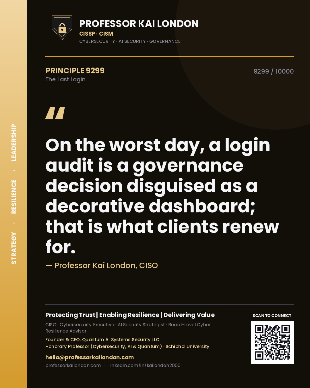 Quote card by Professor Kai London reading 'On the worst day, a login audit is a governance decision disguised as a decorative dashboard; that is what clients renew for.'. From the book The Last Login.
