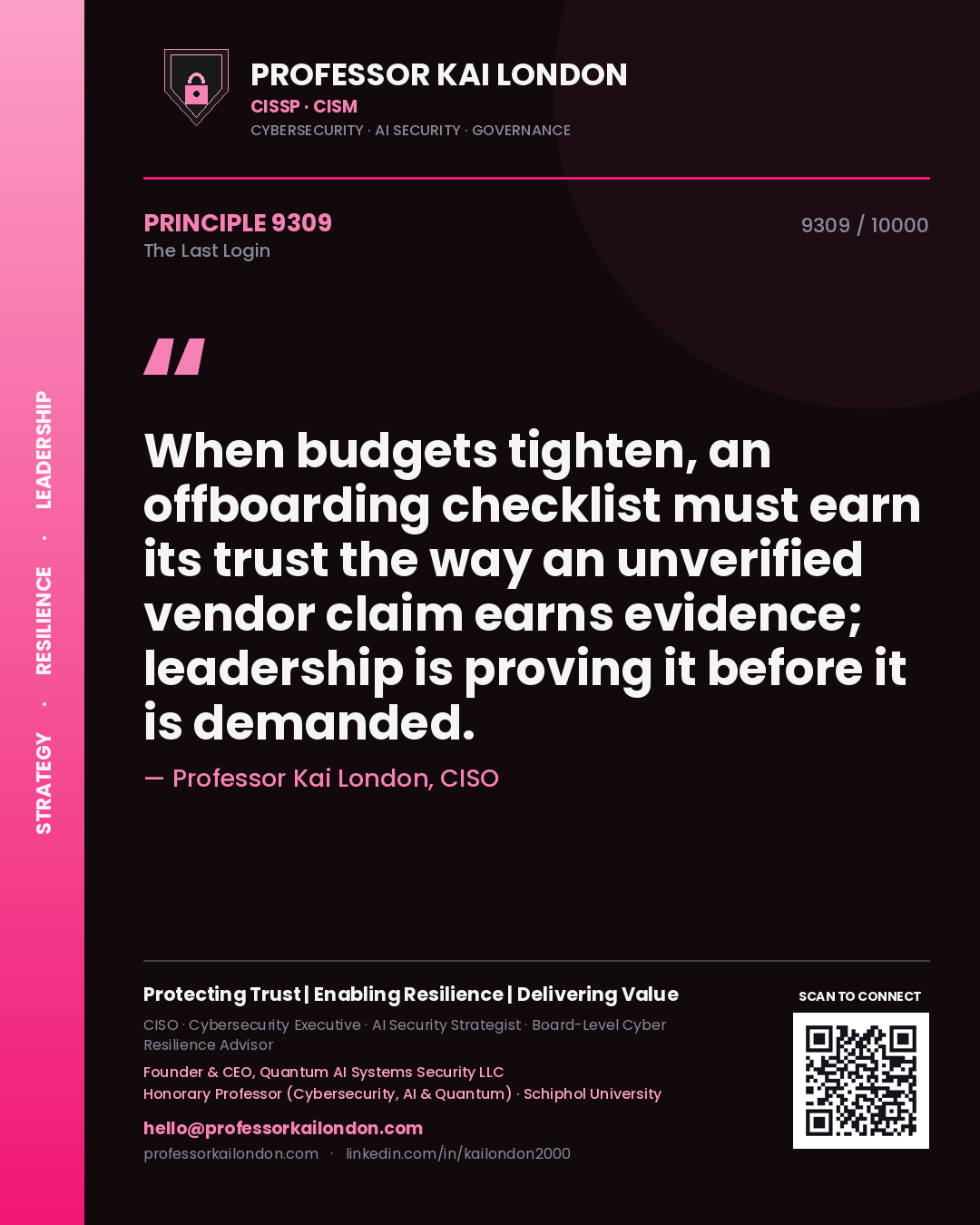 Quote card by Professor Kai London reading 'When budgets tighten, an offboarding checklist must earn its trust the way an unverified vendor claim earns evidence; leadership is proving it before it is demanded.'. From the book The Last Login.