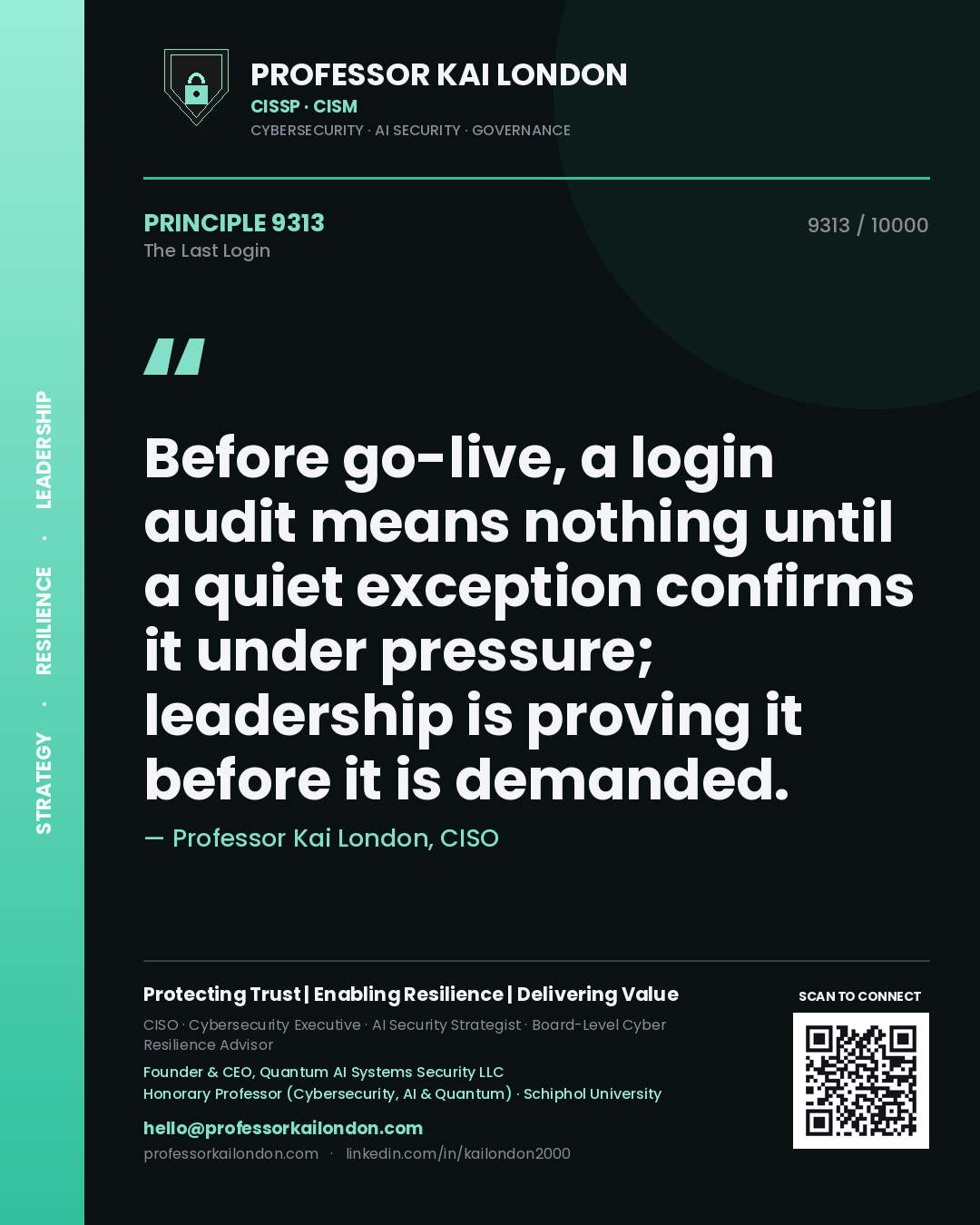 Quote card by Professor Kai London reading 'Before go-live, a login audit means nothing until a quiet exception confirms it under pressure; leadership is proving it before it is demanded.'. From the book The Last Login.