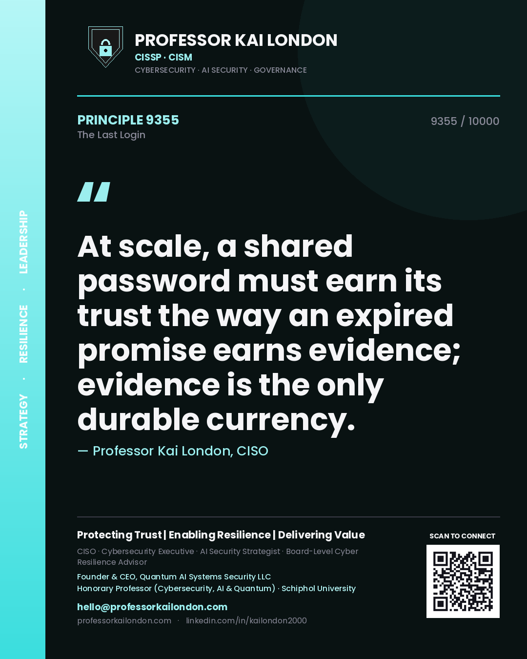 Quote card by Professor Kai London reading 'At scale, a shared password must earn its trust the way an expired promise earns evidence; evidence is the only durable currency.'. From the book The Last Login.