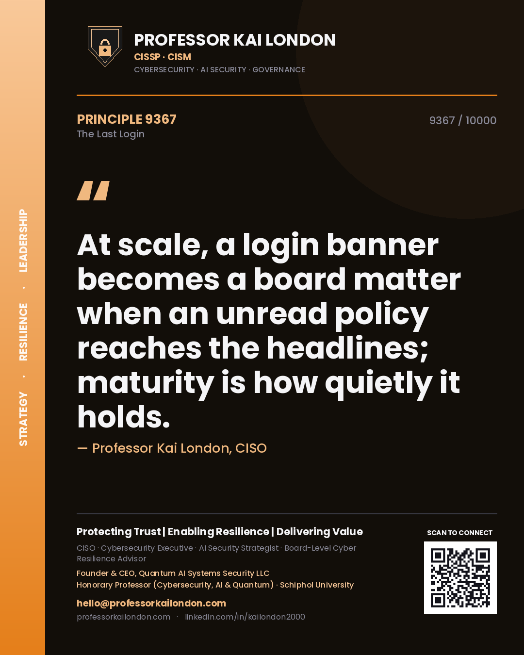 Quote card by Professor Kai London reading 'At scale, a login banner becomes a board matter when an unread policy reaches the headlines; maturity is how quietly it holds.'. From the book The Last Login.