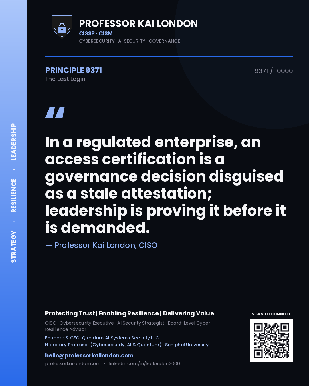 Professor Kai London principle 9371: In a regulated enterprise, an access certification is a governance decision disguised as a stale attestation; leadership is proving it before it is demanded.