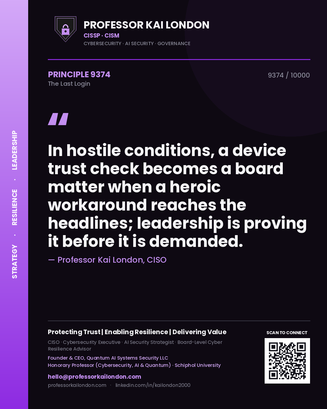 Quote card by Professor Kai London reading 'In hostile conditions, a device trust check becomes a board matter when a heroic workaround reaches the headlines; leadership is proving it before it is demanded.'. From the book The Last Login.