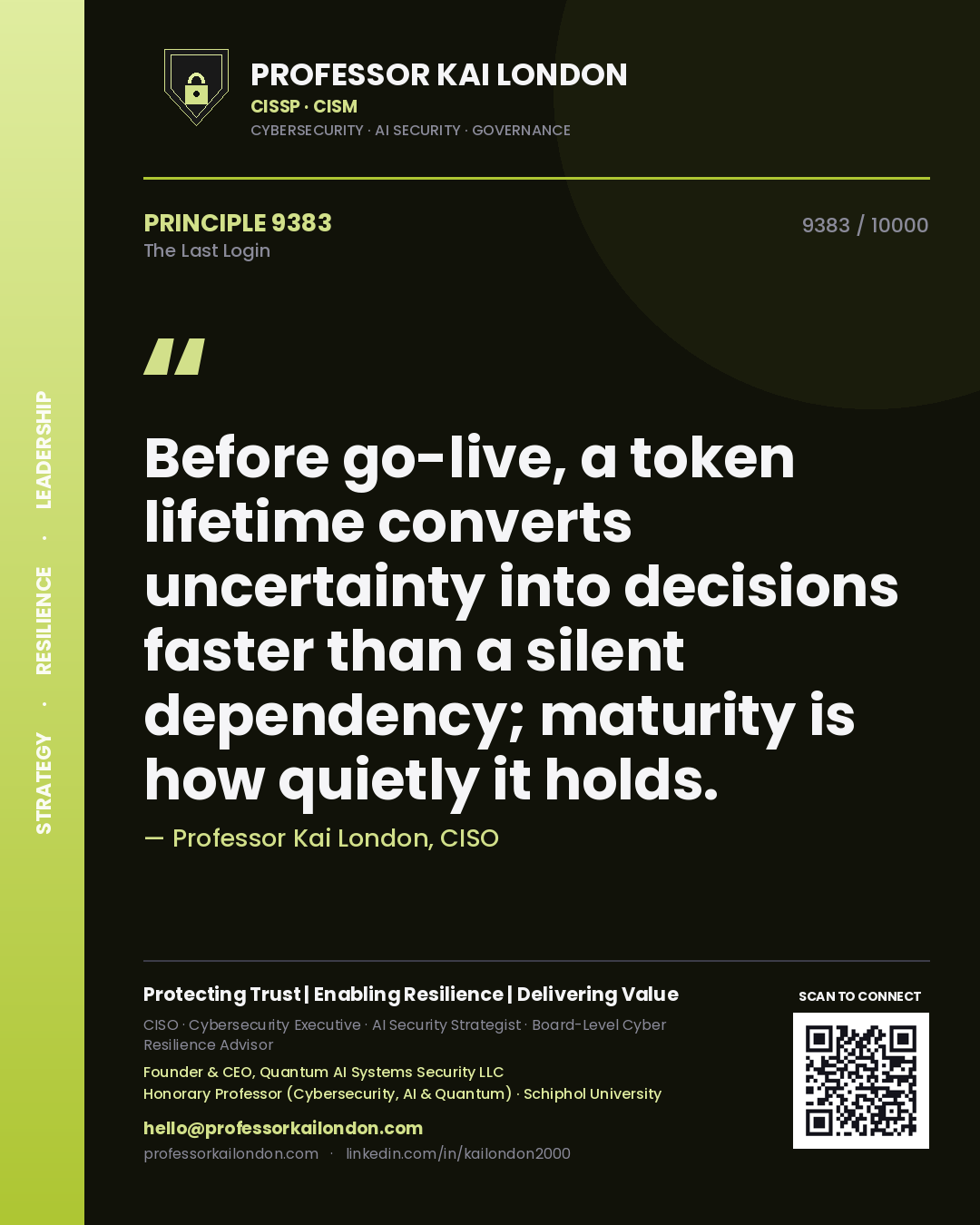 Quote card by Professor Kai London reading 'Before go-live, a token lifetime converts uncertainty into decisions faster than a silent dependency; maturity is how quietly it holds.'. From the book The Last Login.