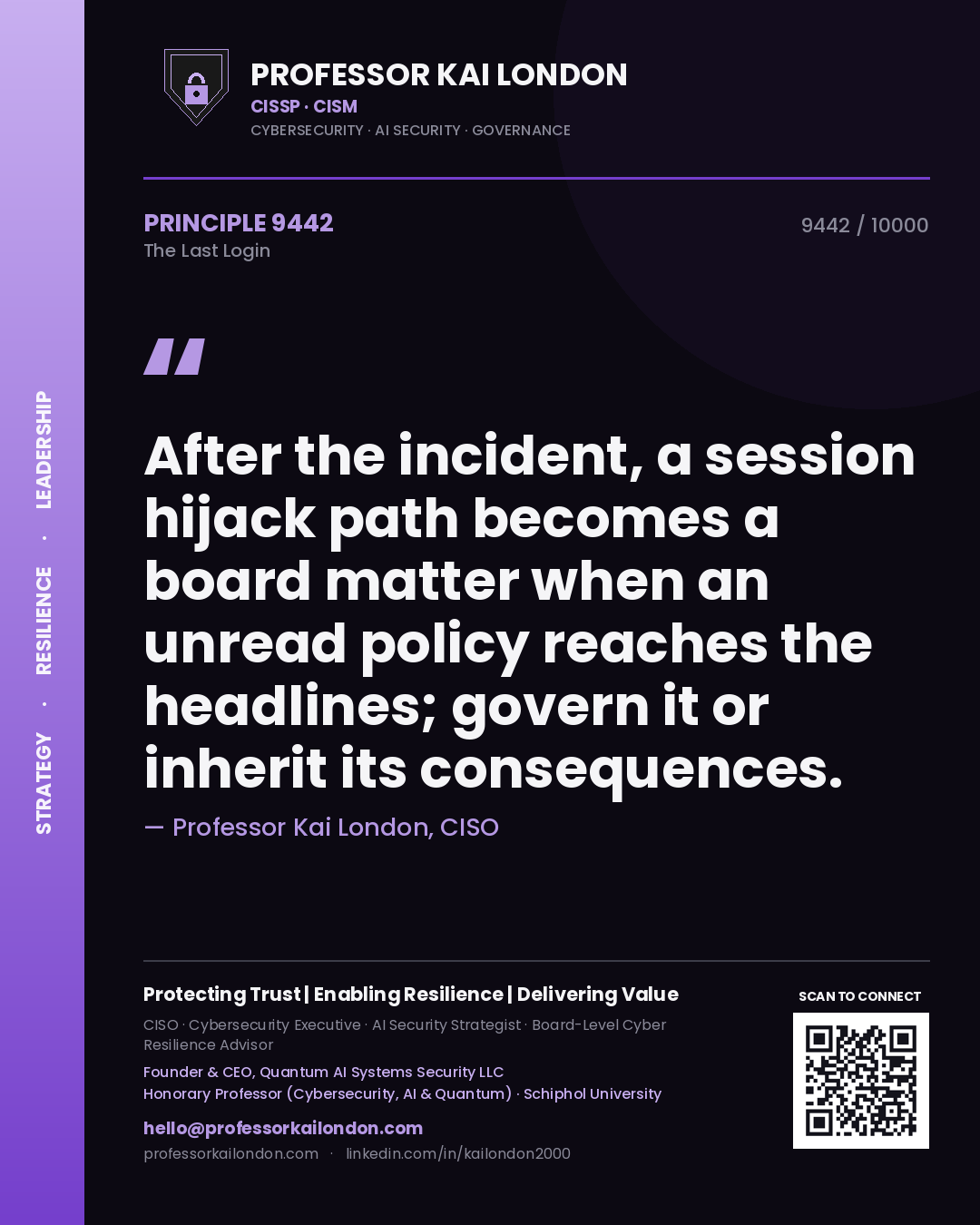 Quote card by Professor Kai London reading 'After the incident, a session hijack path becomes a board matter when an unread policy reaches the headlines; govern it or inherit its consequences.'. From the book The Last Login.