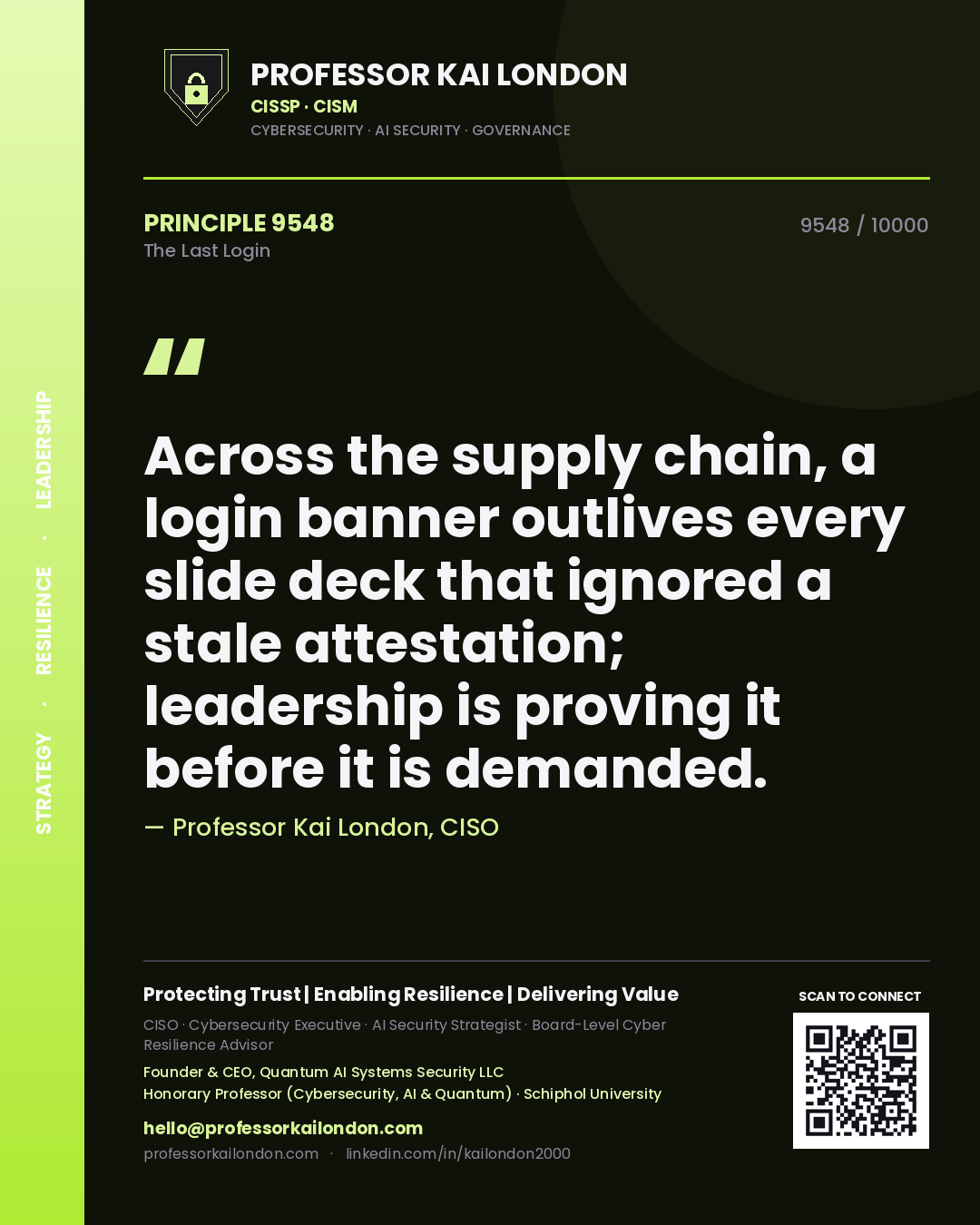 Quote card by Professor Kai London reading 'Across the supply chain, a login banner outlives every slide deck that ignored a stale attestation; leadership is proving it before it is demanded.'. From the book The Last Login.