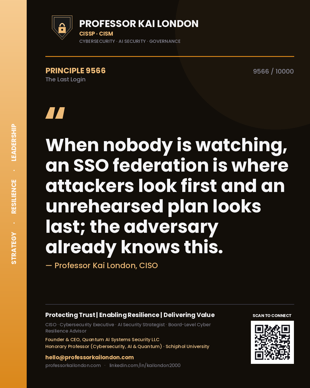 Professor Kai London principle 9566: When nobody is watching, an SSO federation is where attackers look first and an unrehearsed plan looks last; the adversary already knows this.