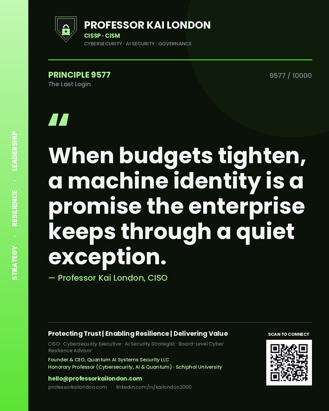 Quote card by Professor Kai London reading 'When budgets tighten, a machine identity is a promise the enterprise keeps through a quiet exception.'. From the book The Last Login.
