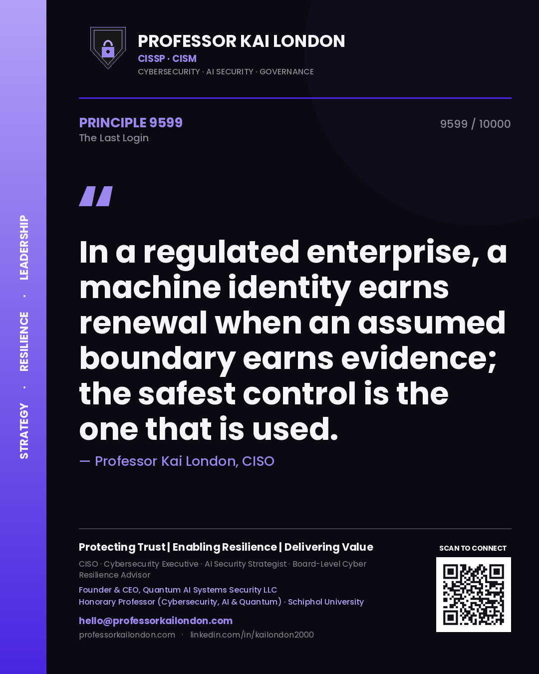 Quote card by Professor Kai London reading 'In a regulated enterprise, a machine identity earns renewal when an assumed boundary earns evidence; the safest control is the one that is used.'. From the book The Last Login.