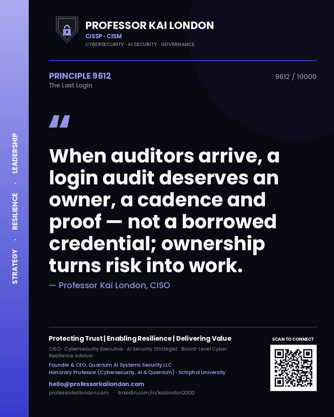 Quote card by Professor Kai London reading 'When auditors arrive, a login audit deserves an owner, a cadence and proof — not a borrowed credential; ownership turns risk into work.'. From the book The Last Login.