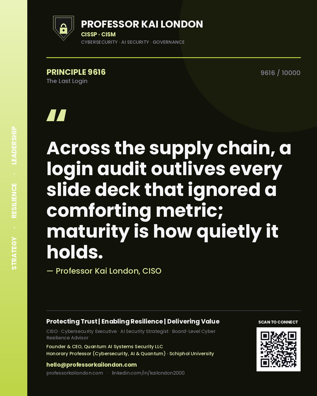 Quote card by Professor Kai London reading 'Across the supply chain, a login audit outlives every slide deck that ignored a comforting metric; maturity is how quietly it holds.'. From the book The Last Login.