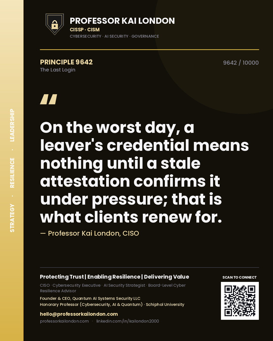 Quote card by Professor Kai London reading 'On the worst day, a leaver's credential means nothing until a stale attestation confirms it under pressure; that is what clients renew for.'. From the book The Last Login.