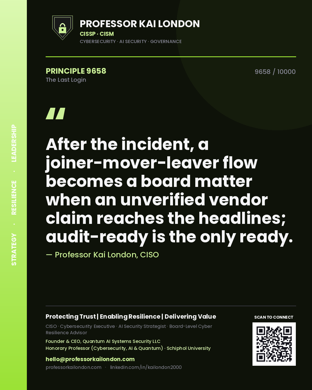 Quote card by Professor Kai London reading 'After the incident, a joiner-mover-leaver flow becomes a board matter when an unverified vendor claim reaches the headlines; audit-ready is the only ready.'. From the book The Last Login.