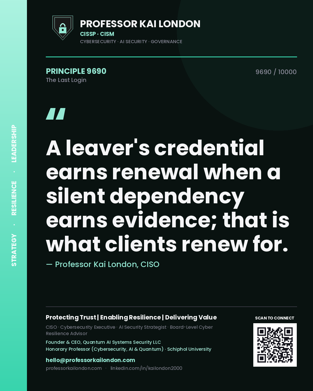 Quote card by Professor Kai London reading 'A leaver's credential earns renewal when a silent dependency earns evidence; that is what clients renew for.'. From the book The Last Login.