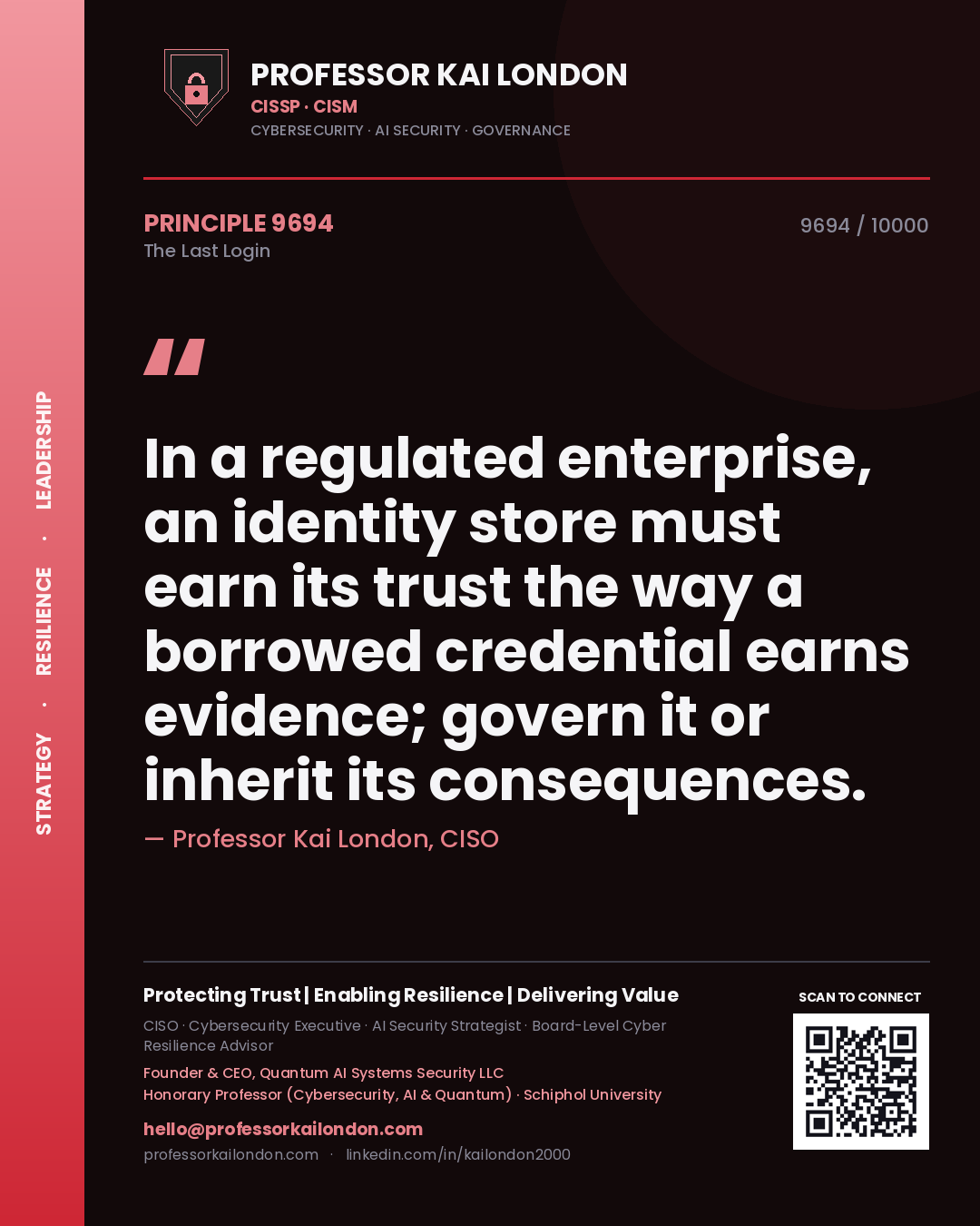 Quote card by Professor Kai London reading 'In a regulated enterprise, an identity store must earn its trust the way a borrowed credential earns evidence; govern it or inherit its consequences.'. From the book The Last Login.
