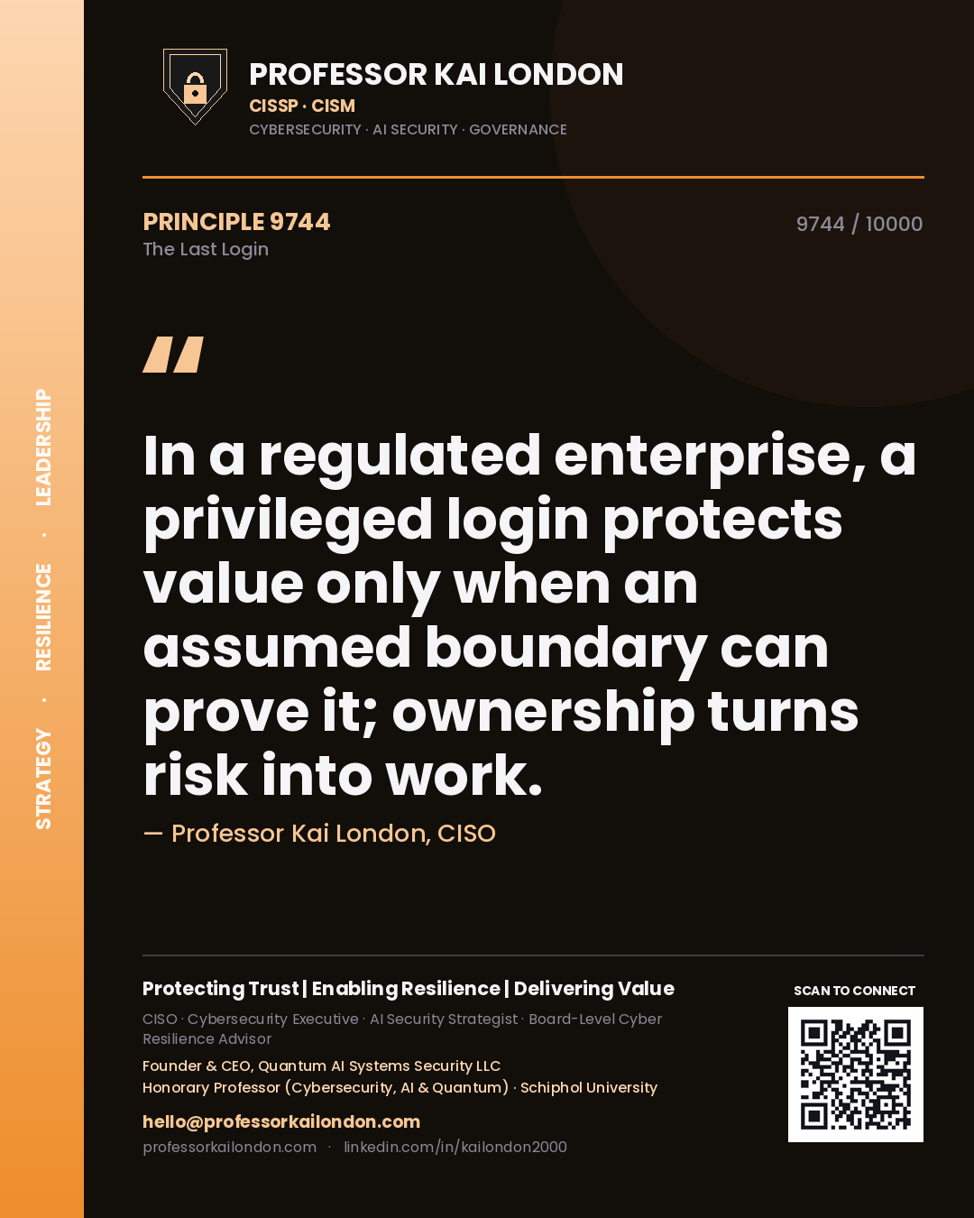 Professor Kai London principle 9744: In a regulated enterprise, a privileged login protects value only when an assumed boundary can prove it; ownership turns risk into work.