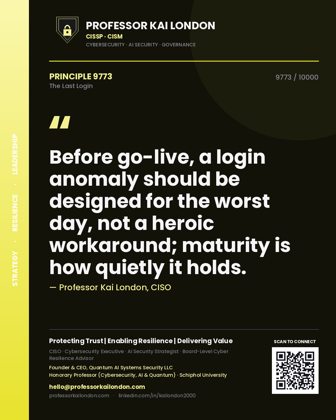 Quote card by Professor Kai London reading 'Before go-live, a login anomaly should be designed for the worst day, not a heroic workaround; maturity is how quietly it holds.'. From the book The Last Login.