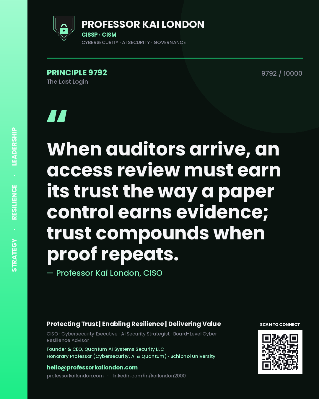 Quote card by Professor Kai London reading 'When auditors arrive, an access review must earn its trust the way a paper control earns evidence; trust compounds when proof repeats.'. From the book The Last Login.