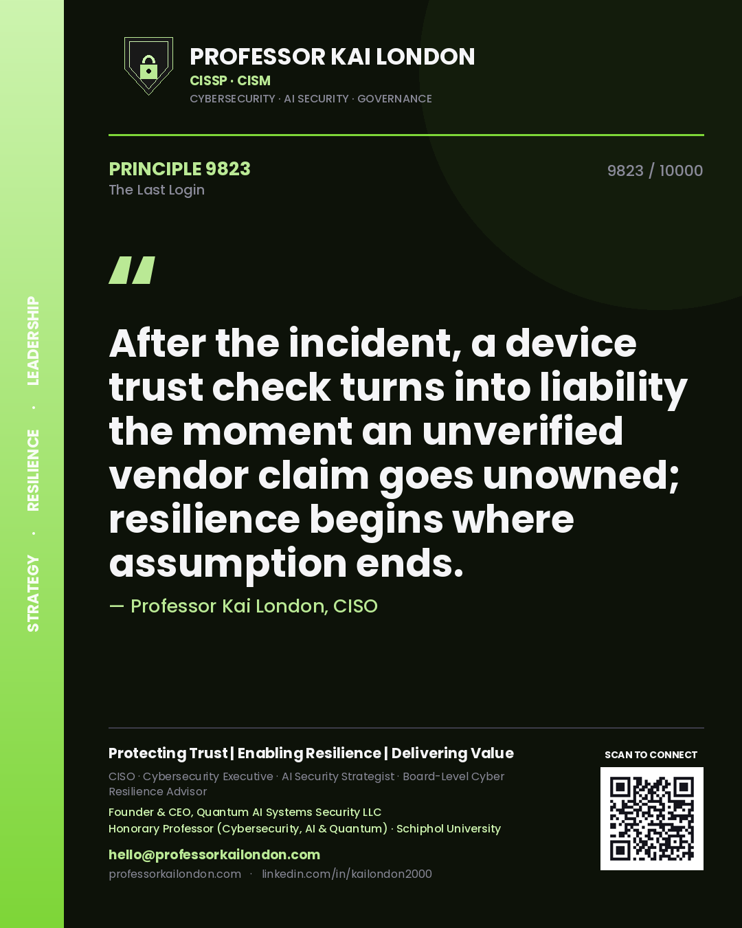 Quote card by Professor Kai London reading 'After the incident, a device trust check turns into liability the moment an unverified vendor claim goes unowned; resilience begins where assumption ends.'. From the book The Last Login.